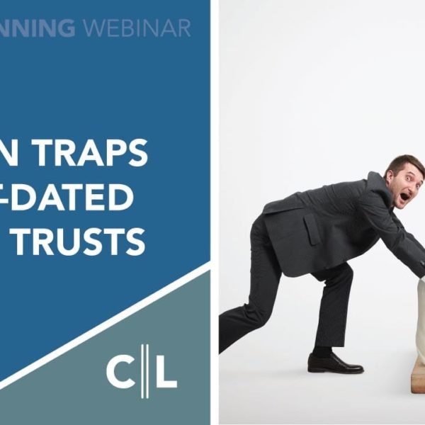 Hidden TRAPS in Outdated Living Trusts.