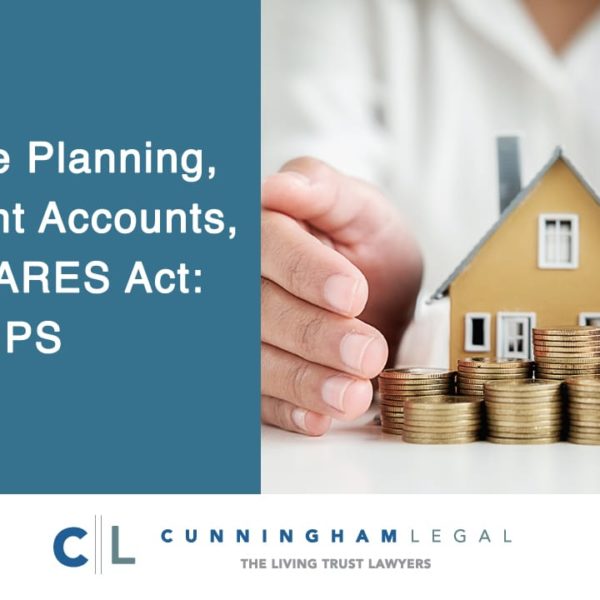 CA Estate Planning, Retirement Accounts, & the CARES Act