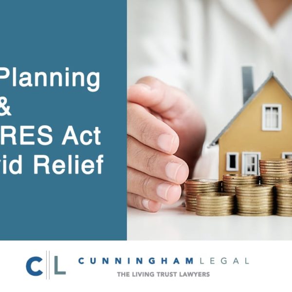 Estate Planning & The CARES Act for Covid Relief