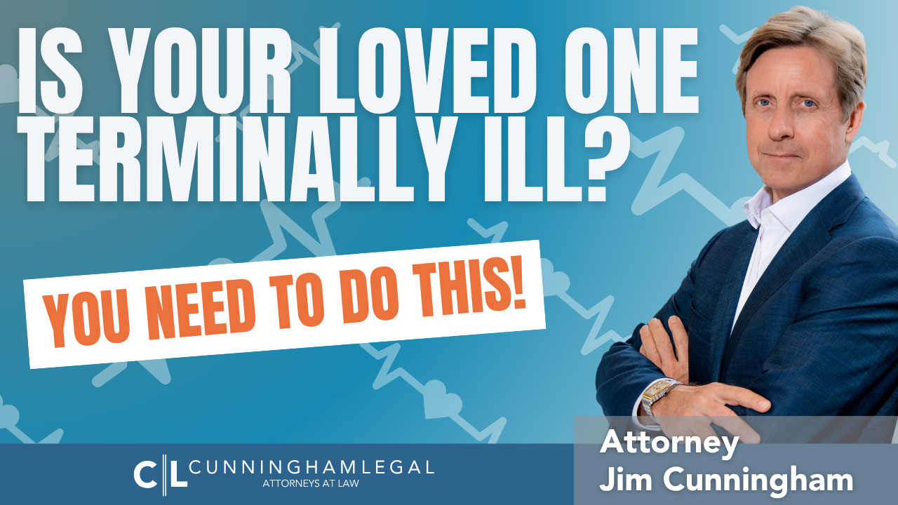 Things You NEED To Do If You Or A Loved One Is Terminally Ill